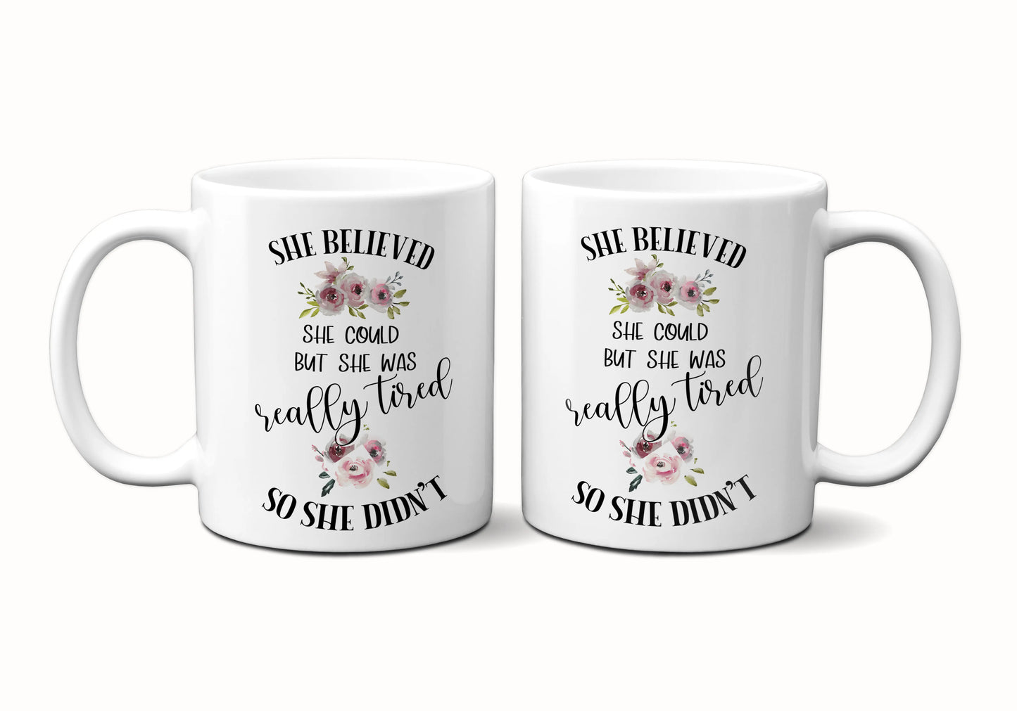 She believed She Could But She Was Really Tired So She Didn't ORCA Coated Dishwasher Safe Coffee Mug