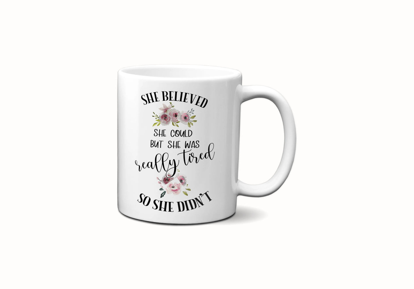 She believed She Could But She Was Really Tired So She Didn't ORCA Coated Dishwasher Safe Coffee Mug