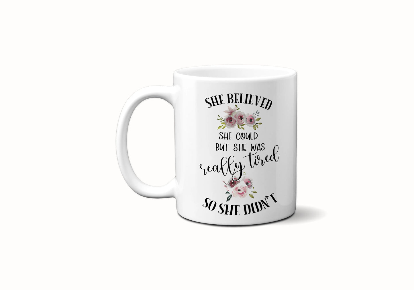 She believed She Could But She Was Really Tired So She Didn't ORCA Coated Dishwasher Safe Coffee Mug