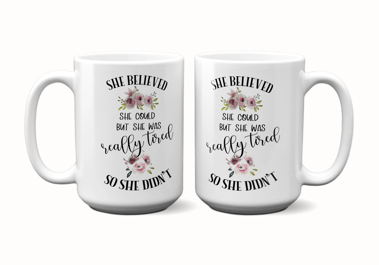 She believed She Could But She Was Really Tired So She Didn't ORCA Coated Dishwasher Safe Coffee Mug