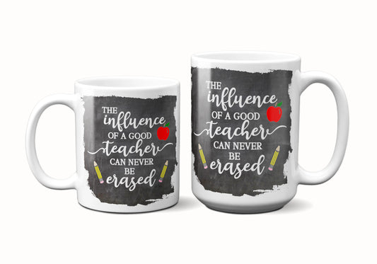 The Influence of a Good Teacher Can Never Be Erased ORCA Coated Dishwasher Safe Coffee Mug