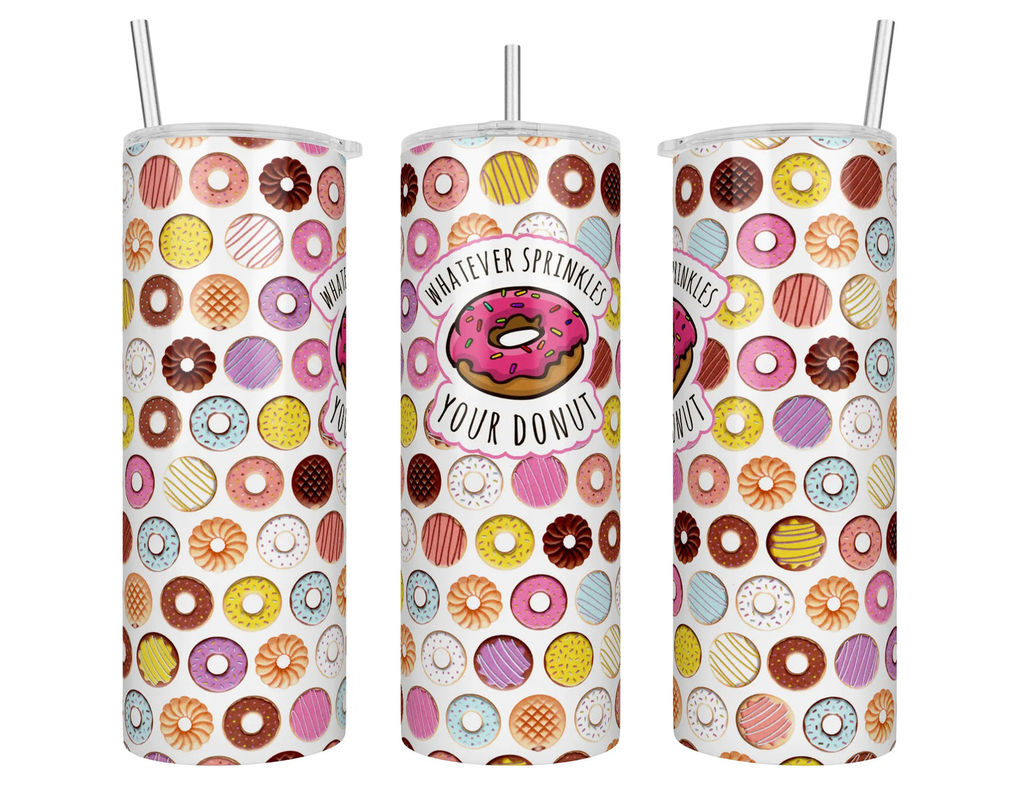 20 oz Skinny Whatever Sprinkles Your Donut Sublimation Tumbler