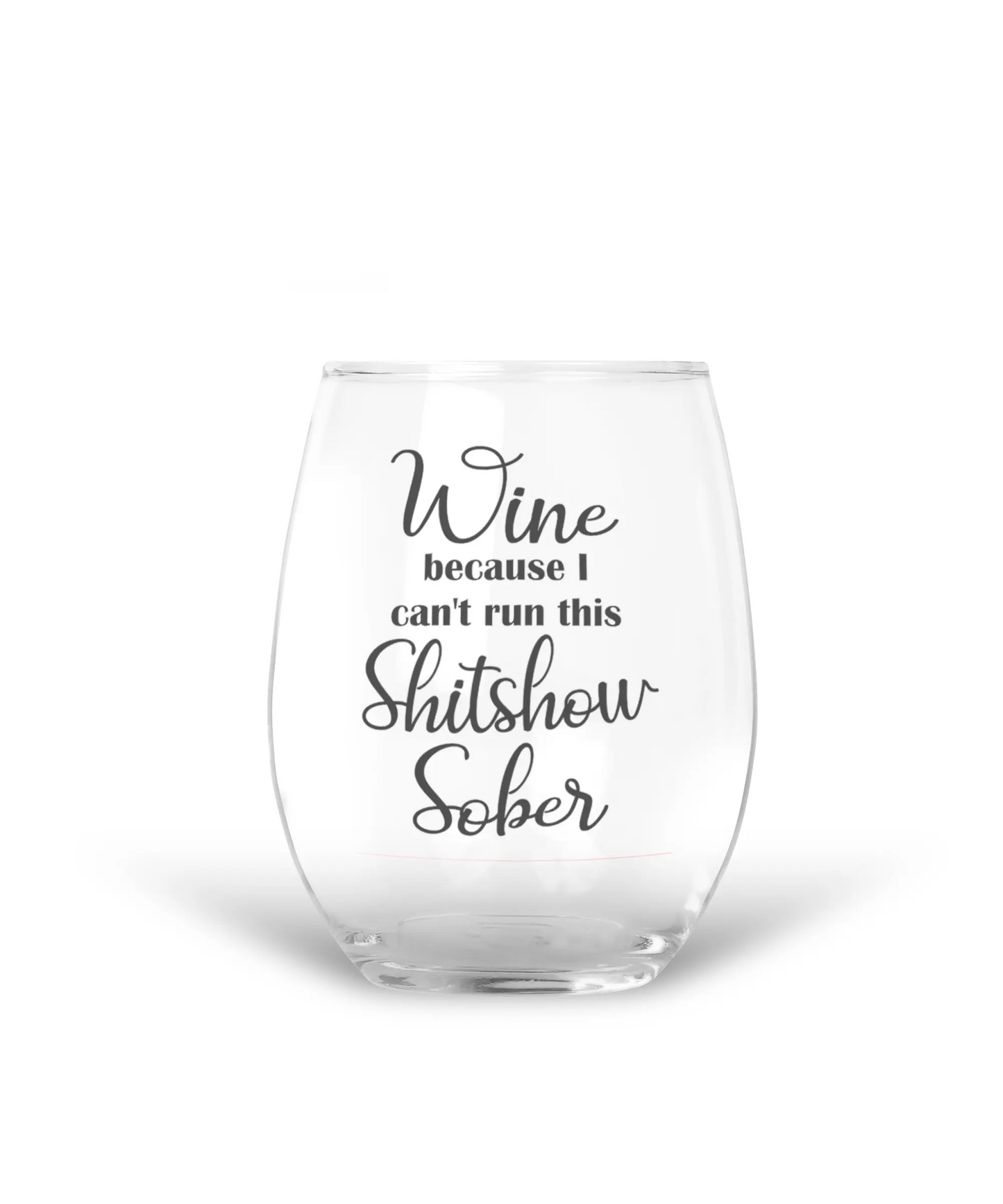 15 oz Etched Wine Glass Wine Can't Run Shitshow Sober