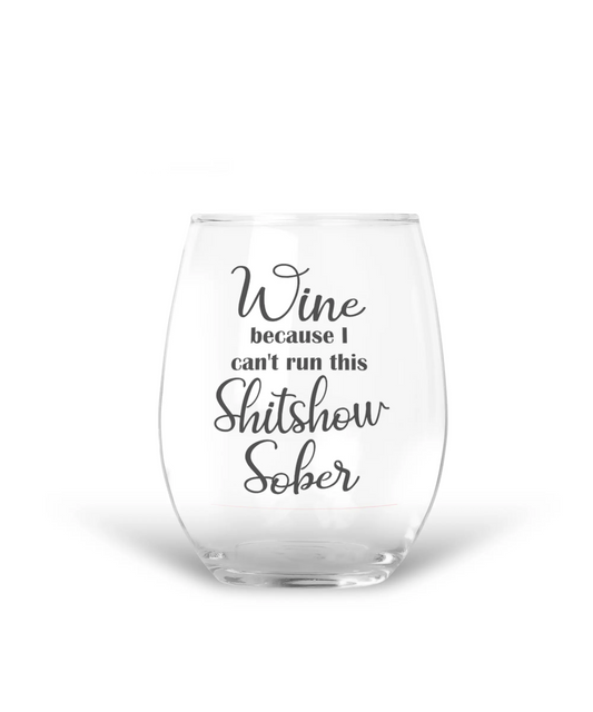 15 oz Etched Wine Glass Wine Can't Run Shitshow Sober