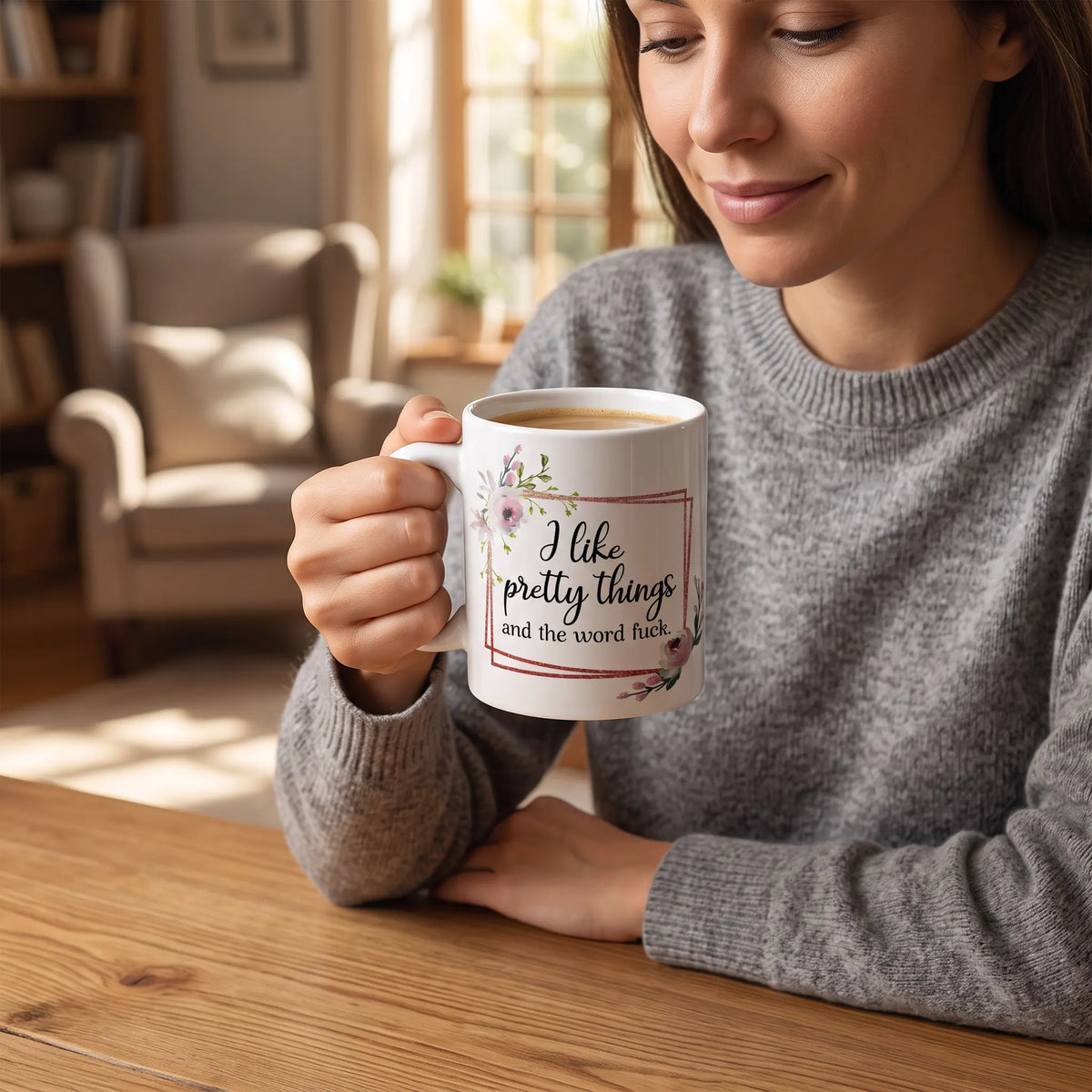 I Like Pretty Things and the Word Fuck Coffee Mug