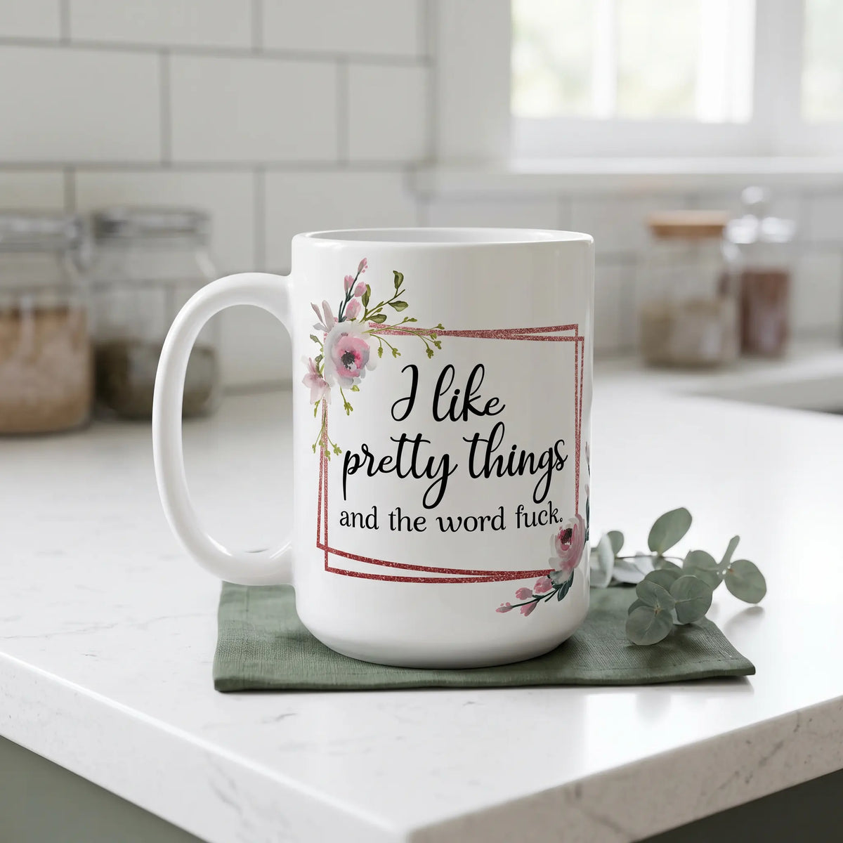 I Like Pretty Things and the Word Fuck Coffee Mug