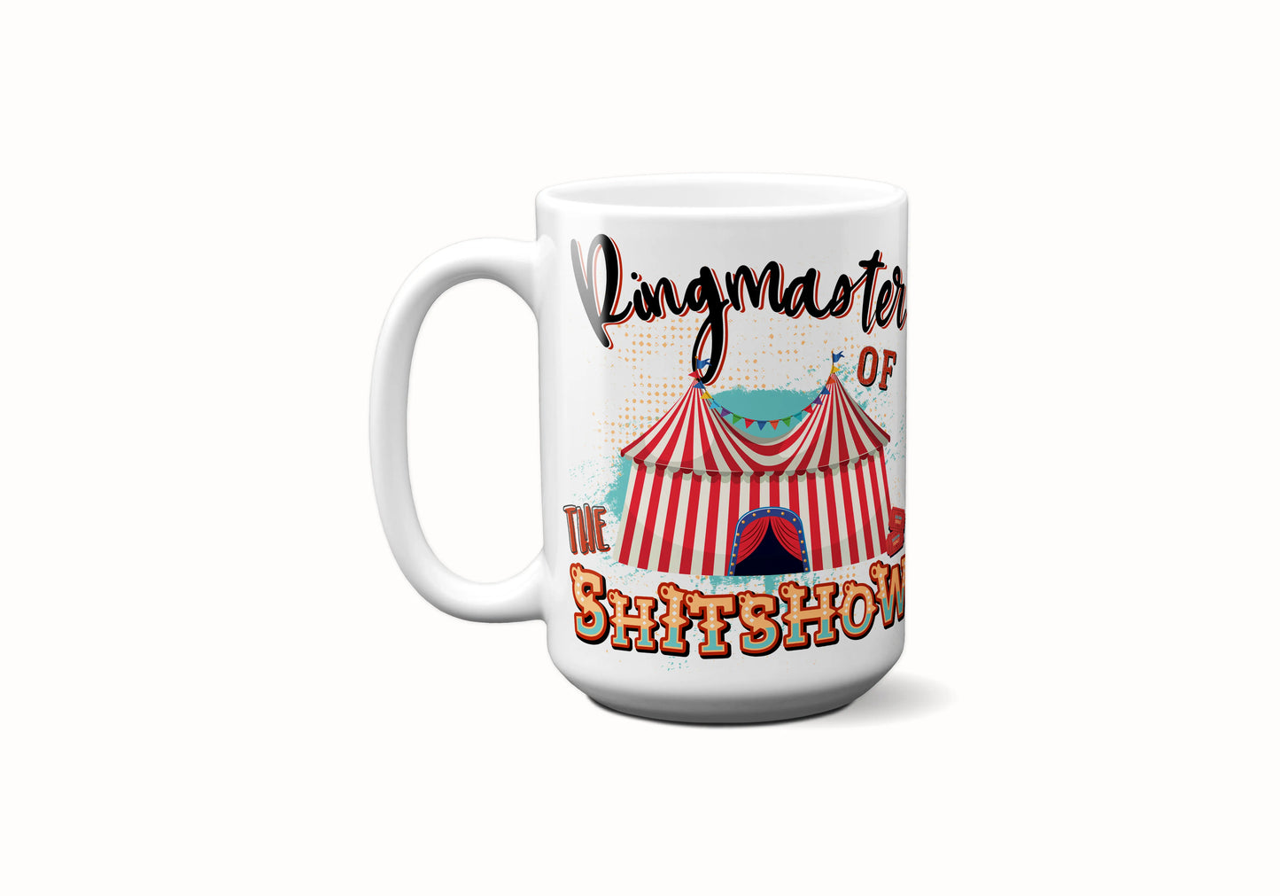 15 oz Right Hand Ringmaster of the Shitshow Sublimation Mug - Imperfect