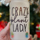 16 oz Sublimation Frosted Glass Can Crazy Plant Lady - Imperfect