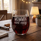 Because Mommin' Ain't Easy Etched 15oz Stemless Wine Glass
