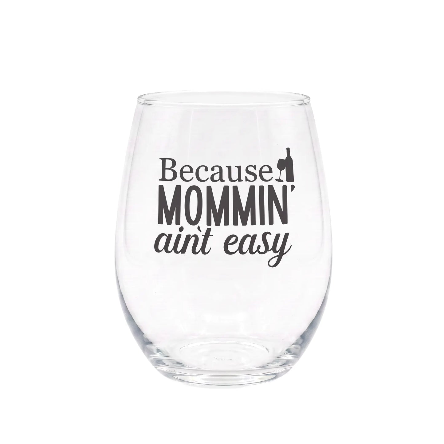 Because Mommin' Ain't Easy Etched 15oz Stemless Wine Glass