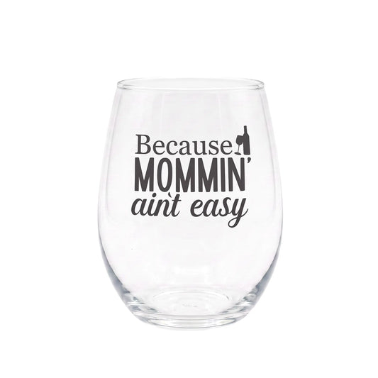 Because Mommin' Ain't Easy Etched 15oz Stemless Wine Glass