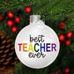 Best Teacher Ever Glass Ball Christmas Ornament