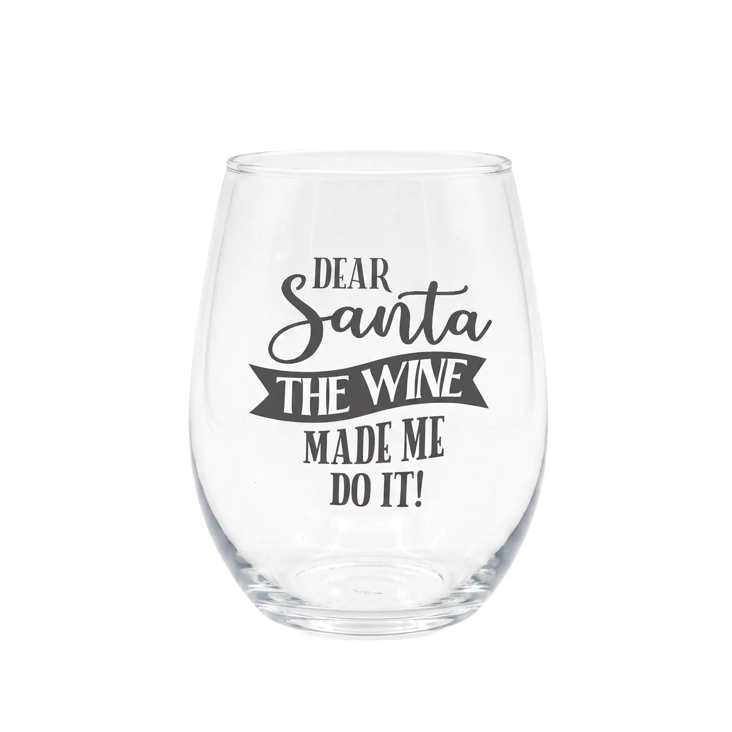 Dear Santa The Wine Made Me Do It Etched Stemless Wine Glass
