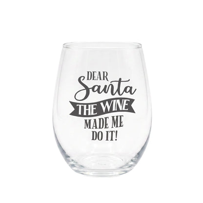 Dear Santa The Wine Made Me Do It Etched Stemless Wine Glass