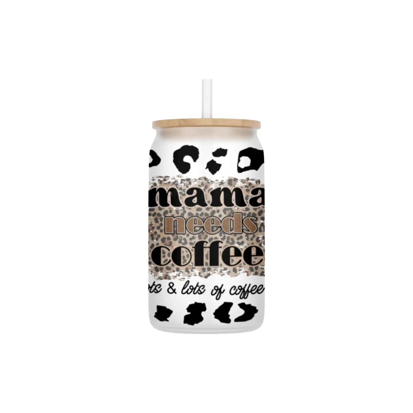 Mama Needs Coffee Lots & Lots of Coffee 16oz Frosted Glass Can Set