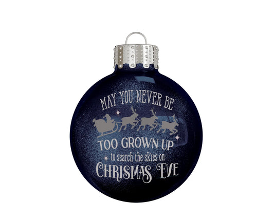 May You Never Be Too Grown Up Christmas Ornament