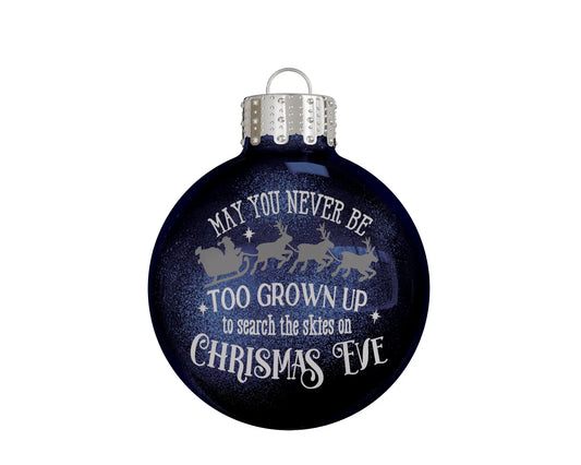 May You Never Be Too Grown Up 2025 Glass Ball Christmas Ornament