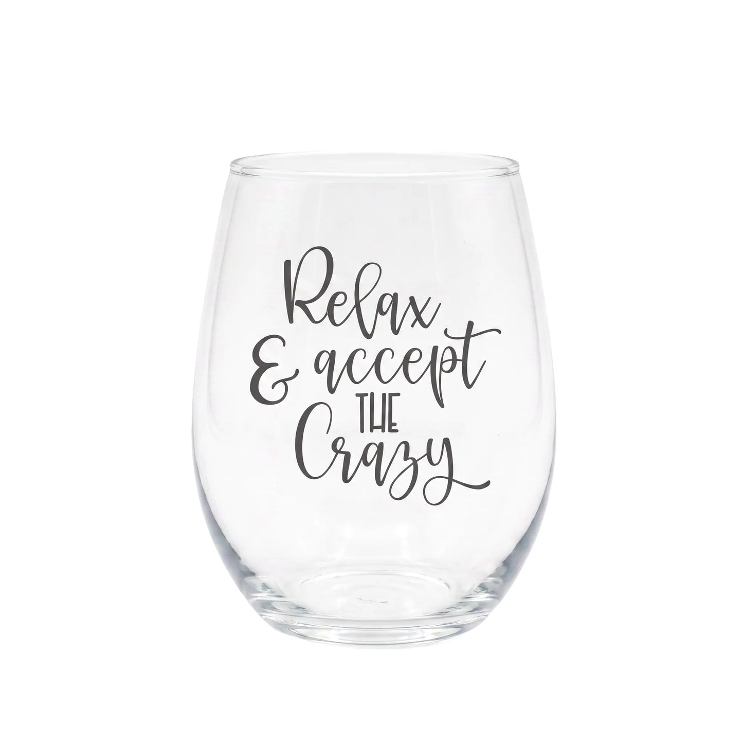 Relax & Accept The Crazy Etched 15oz Stemless Wine Glass