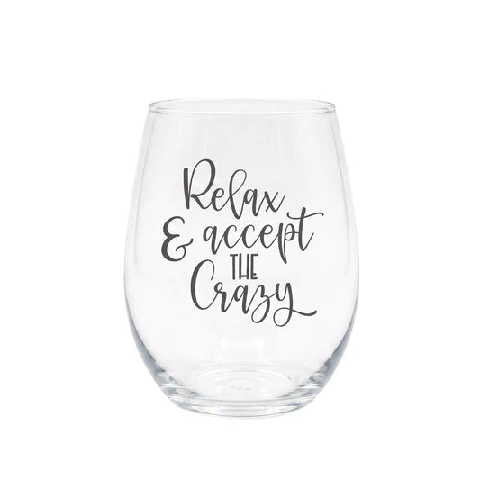 Relax & Accept The Crazy Etched 15oz Stemless Wine Glass