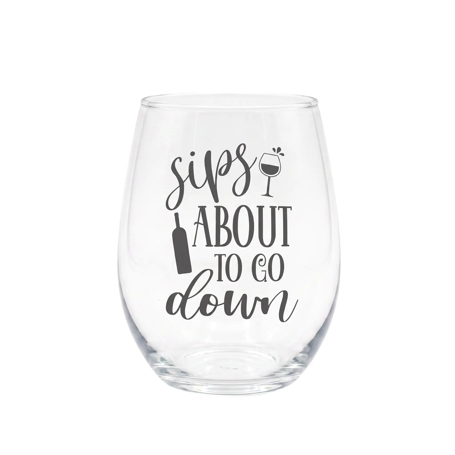 Sips About To Go Down Etched 15oz Stemless Wine Glass