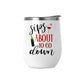 Sips About To Go Down 12oz Insulated Wine Tumbler