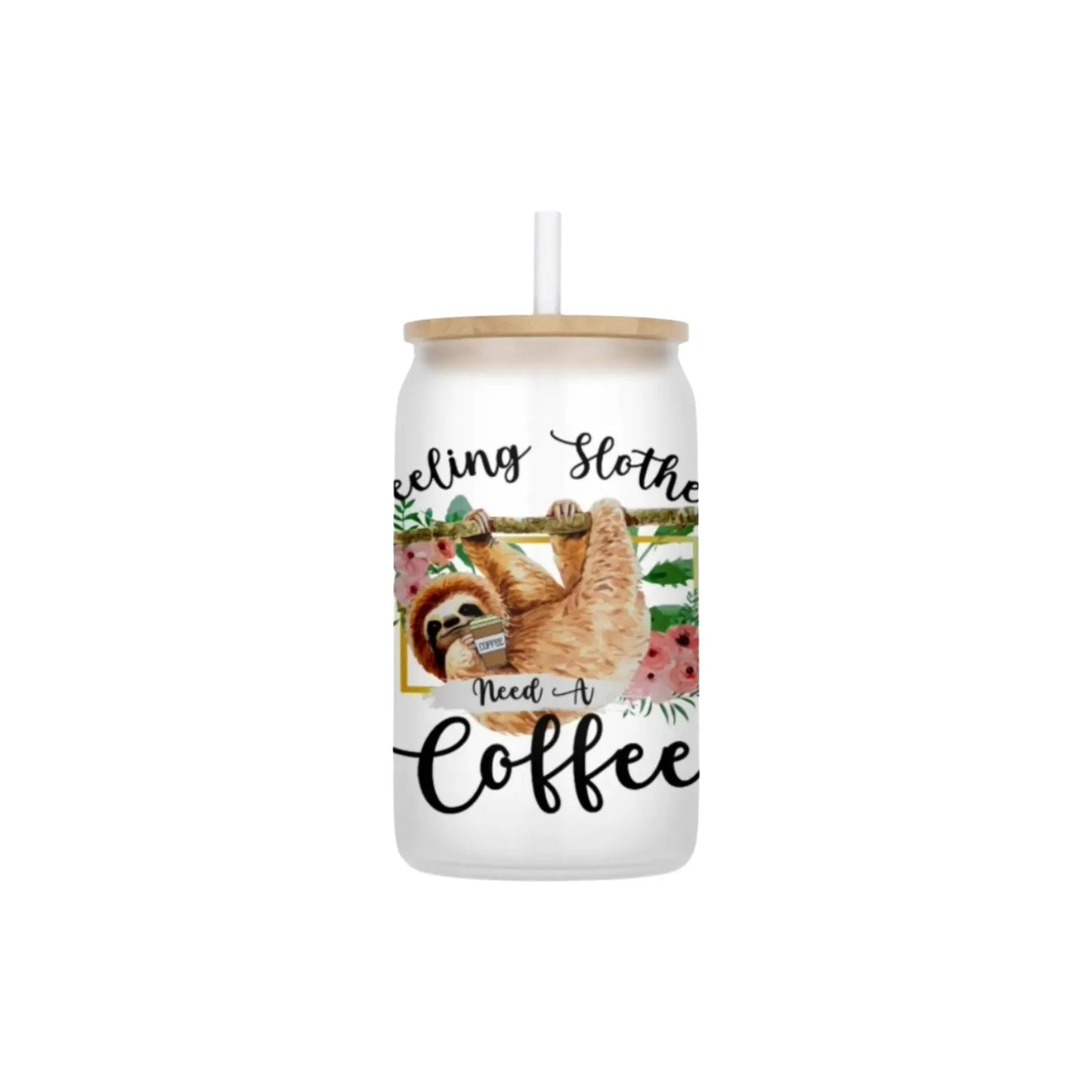 Feeling Slothee, Need A Coffee 16oz Frosted Glass Can Set