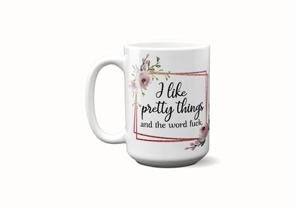 I Like Pretty Things and the Word Fuck Handwash Coffee Mug - Imperfect
