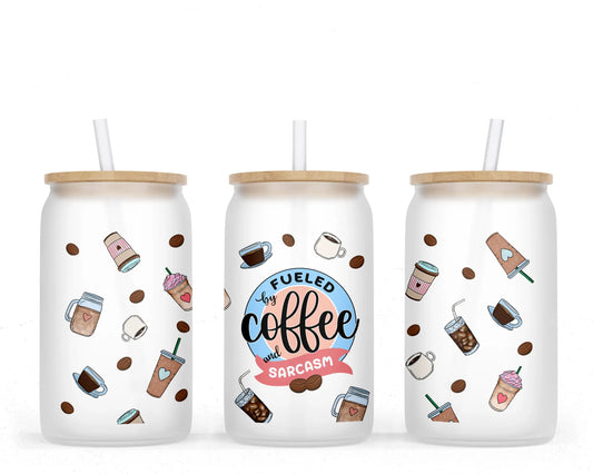 16 oz Sublimation Frosted Glass Can Fueled By Coffee And Sarcasm