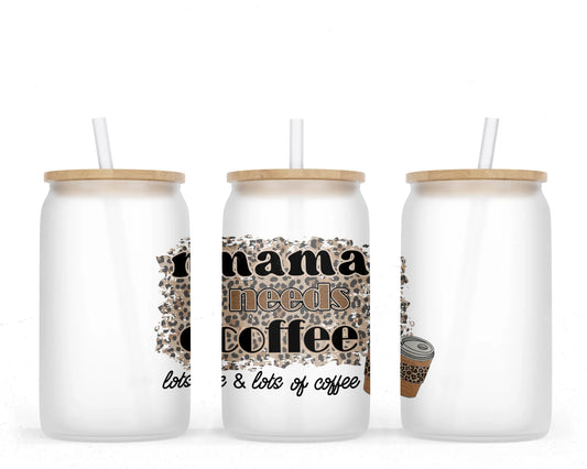 16 oz Sublimation Frosted Glass Can Mama Needs Coffee