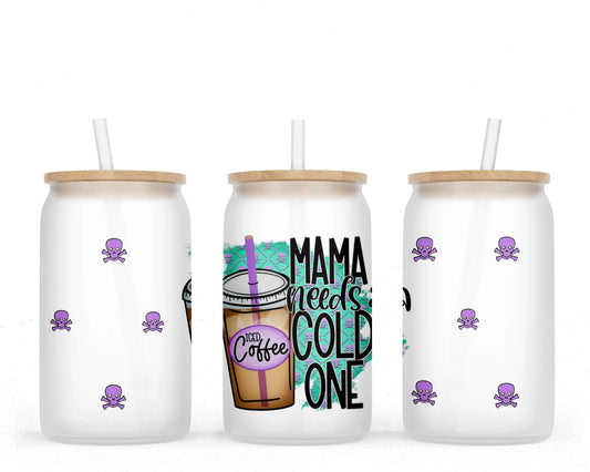 16 oz Sublimation Frosted Glass Can Mama Needs A Cold One