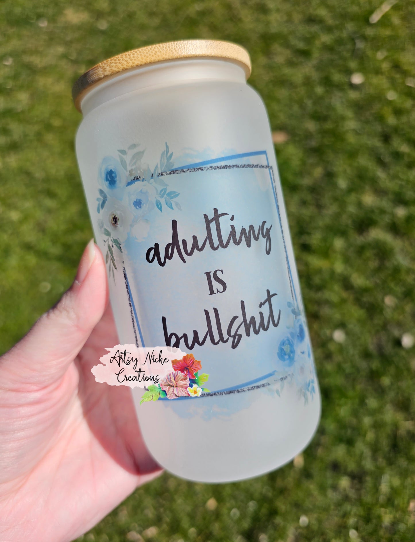 16 oz Sublimation Frosted Glass Can Adulting is Bullsh*t