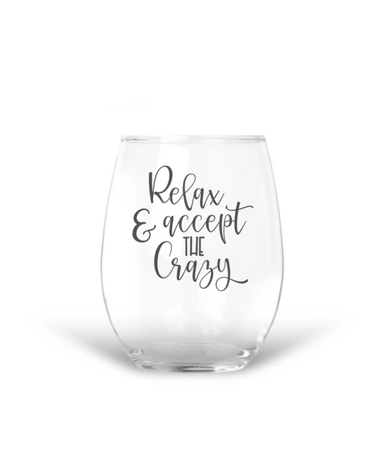 15 oz Etched Wine Glass Relax & Accept The Crazy