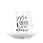 15 oz Etched Wine Glass Sips About To Go Down